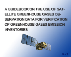 A GUIDEBOOK ON THE USE OF SATELLITE GREENHOUSE GASES OBSERVATION DATA FOR VERIFICATION OF GREENHOUSE GASES EMISSION INVENTORIES 